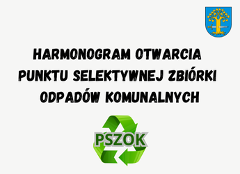 HARMONOGRAM OTWARCIA PUNKTU SELEKTYWNEJ ZBIÓRKI ODPADÓW KOMUNALNYCH